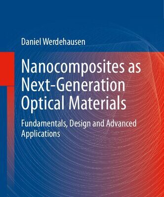 خرید و دانلود نسخه کامل کتاب Nanocomposites as Next-Generation Optical Materials: Fundamentals, Design and Advanced Applications (Springer Series in Materials Science, 316)