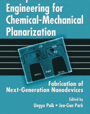 خرید و دانلود نسخه کامل کتاب Nanoparticle Engineering for Chemical-Mechanical Planarization: Fabrication of Next-Generation Nanodevices
