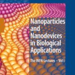 خرید و دانلود نسخه کامل کتاب Nanoparticles and Nanodevices in Biological Applications: The INFN Lectures – Vol I (Lecture Notes in Nanoscale Science and Technology)