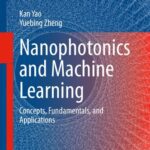 خرید و دانلود نسخه کامل کتاب Nanophotonics and Machine Learning: Concepts, Fundamentals, and Applications