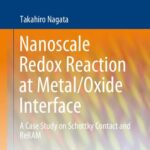 خرید و دانلود نسخه کامل کتاب Nanoscale Redox Reaction at Metal/Oxide Interface: A Case Study on Schottky Contact and ReRAM