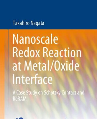 خرید و دانلود نسخه کامل کتاب Nanoscale Redox Reaction at Metal/Oxide Interface: A Case Study on Schottky Contact and ReRAM