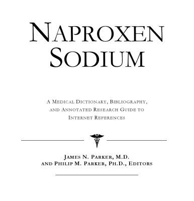 خرید و دانلود نسخه کامل کتاب Naproxen Sodium: A Medical Dictionary, Bibliography, And Annotated Research Guide To Internet References