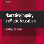 خرید و دانلود نسخه کامل کتاب Narrative Inquiry in Music Education: Troubling Certainty