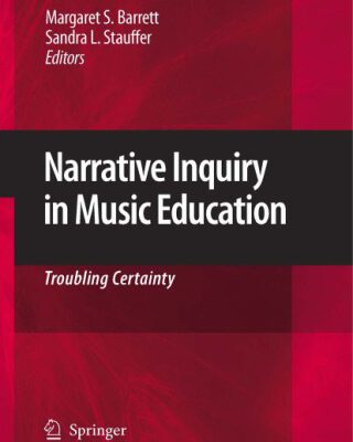 خرید و دانلود نسخه کامل کتاب Narrative Inquiry in Music Education: Troubling Certainty