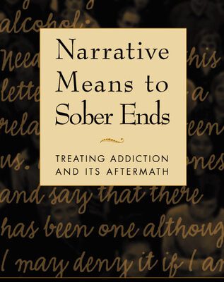 خرید و دانلود نسخه کامل کتاب Narrative Means to Sober Ends: Treating Addiction and Its Aftermath