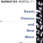 خرید و دانلود نسخه کامل کتاب Narrative Mortality: Death, Closure, and New Wave Cinemas