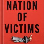 خرید و دانلود نسخه کامل کتاب Nation of Victims: Identity Politics, the Death of Merit, and the Path Back to Excellence by Vivek Ramaswamy
