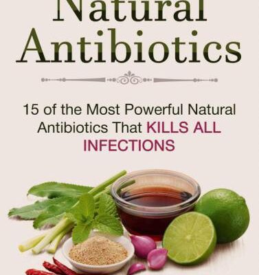 خرید و دانلود نسخه کامل کتاب Natural Antibiotics 15 Of The Most Powerful Natural Antibiotics That Kills All Infections