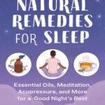 خرید و دانلود نسخه کامل کتاب Natural Remedies for Sleep: Essential Oils, Meditation, Acupressure, and More for a Good Night’s Rest