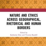 خرید و دانلود نسخه کامل کتاب Nature and Ethics Across Geographical, Rhetorical and Human Borders