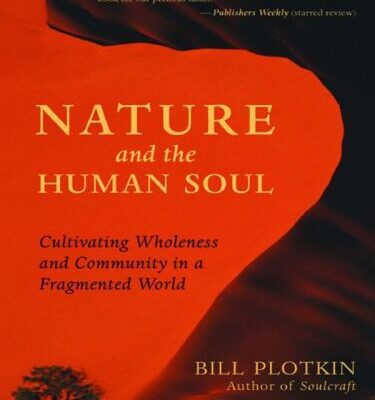 خرید و دانلود نسخه کامل کتاب Nature and the Human Soul: Cultivating Wholeness and Community in a Fragmented World