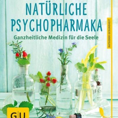 خرید و دانلود نسخه کامل کتاب Natürliche Psychopharmaka : Ganzheitliche Medizin für die Seele