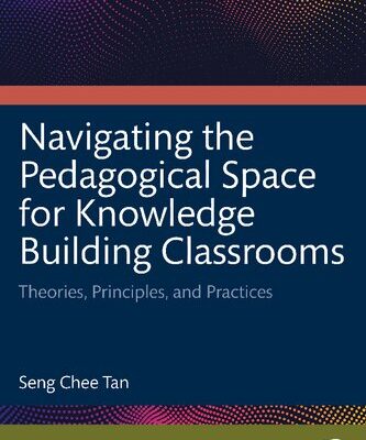 خرید و دانلود نسخه کامل کتاب Navigating the Pedagogical Space for Knowledge Building Classrooms: Theories, Principles, and Practices
