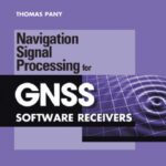 خرید و دانلود نسخه کامل کتاب Navigation Signal Processing for GNSS Software Receivers (Gnss Technology and Applications)