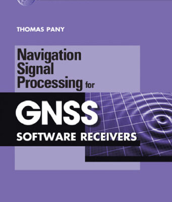 خرید و دانلود نسخه کامل کتاب Navigation Signal Processing for GNSS Software Receivers (Gnss Technology and Applications)