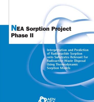 خرید و دانلود نسخه کامل کتاب NEA Sorption Project Phase II: Interpretation And Prediction of Radionuclide Sorption Onto Substrates Relevant for Radioactive Waste Disposal Using Thermodynamic … Models (Radioactive Waste Management)