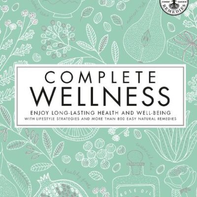 خرید و دانلود نسخه کامل کتاب Neal’s Yard Remedies Complete Wellness: Enjoy Long-lasting Health and Wellbeing with over 800 Natural Remedies