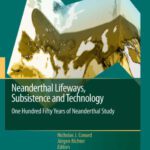 خرید و دانلود نسخه کامل کتاب Neanderthal Lifeways, Subsistence and Technology: One Hundred Fifty Years of Neanderthal Study