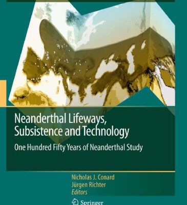خرید و دانلود نسخه کامل کتاب Neanderthal Lifeways, Subsistence and Technology: One Hundred Fifty Years of Neanderthal Study