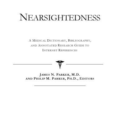 خرید و دانلود نسخه کامل کتاب Nearsightedness – A Medical Dictionary, Bibliography, and Annotated Research Guide to Internet References