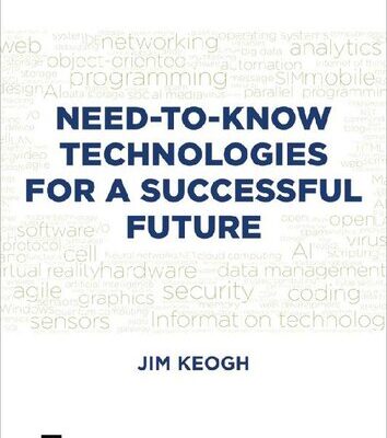 خرید و دانلود نسخه کامل کتاب Need-To-Know Technologies for a Successful Future