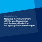 خرید و دانلود نسخه کامل کتاب Negative Kommunikationseffekte von Sponsoring und Ambush-Marketing bei Sportgroßveranstaltungen