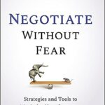 خرید و دانلود نسخه کامل کتاب Negotiate Without Fear: Strategies and Tools to Maximize Your Outcomes – + Pdf