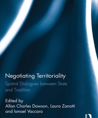 خرید و دانلود نسخه کامل کتاب Negotiating Territoriality: Spatial Dialogues Between State and Tradition