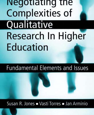 خرید و دانلود نسخه کامل کتاب Negotiating the Complexities of Qualitative Research in Higher Education: Fundamental Elements and Issues