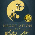 خرید و دانلود نسخه کامل کتاب Negotiation as a Martial Art: Techniques to Master the Art of Human Exchange