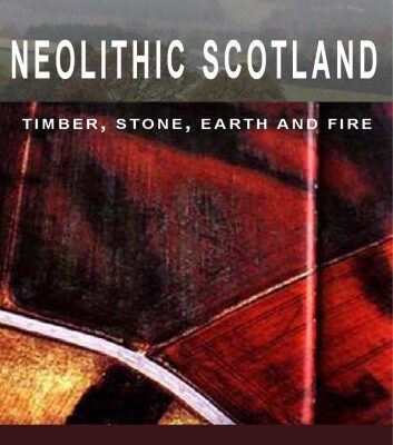 خرید و دانلود نسخه کامل کتاب Neolithic Scotland: Timber, Stone, Earth and Fire