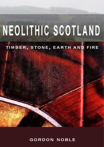 خرید و دانلود نسخه کامل کتاب Neolithic Scotland: Timber, Stone, Earth and Fire_68c258b36c036.jpeg خرید و دانلود نسخه کامل کتاب Neolithic Scotland: Timber, Stone, Earth and Fire