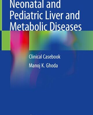 خرید و دانلود نسخه کامل کتاب Neonatal and Pediatric Liver and Metabolic Diseases: Clinical Casebook