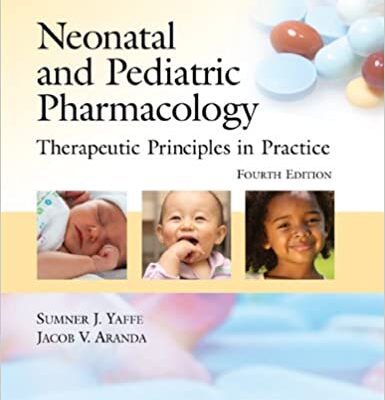 خرید و دانلود نسخه کامل کتاب Neonatal and Pediatric Pharmacology Therapeutic Principles in Practice (4th Edition) – Original PDF