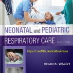 خرید و دانلود نسخه کامل کتاب Neonatal and Pediatric Respiratory Care 5th Edition by Brian K. Walsh