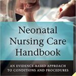 خرید و دانلود نسخه کامل کتاب Neonatal Nursing Care Handbook: An Evidence-Based Approach to Conditions and Procedures (2nd Edition)