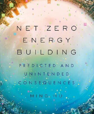 خرید و دانلود نسخه کامل کتاب Net Zero Energy Building: Predicted and Unintended Consequences