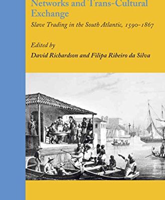 خرید و دانلود نسخه کامل کتاب Networks and Trans-Cultural Exchange: Slave Trading in the South Atlantic, 1590-1867 – Original PDF