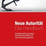 خرید و دانلود نسخه کامل کتاب Neue Autorität – Das Handbuch: Konzeptionelle Grundlagen, aktuelle Arbeitsfelder und neue Anwendungsgebiete