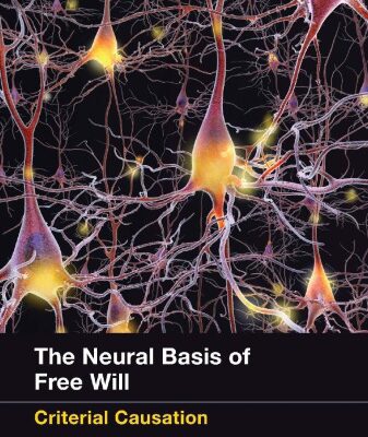 خرید و دانلود نسخه کامل کتاب Neural Basis of Free Will : Criterial Causation