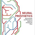 خرید و دانلود نسخه کامل کتاب Neural Prosthetics: Neuroscientific and Philosophical Aspects of Changing the Brain