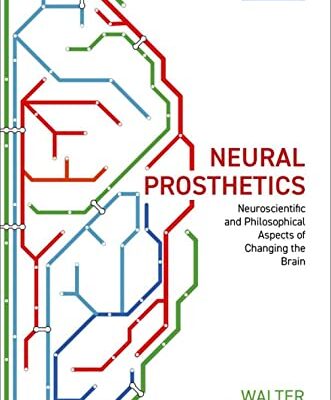 خرید و دانلود نسخه کامل کتاب Neural Prosthetics: Neuroscientific and Philosophical Aspects of Changing the Brain