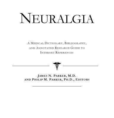 خرید و دانلود نسخه کامل کتاب Neuralgia – A Medical Dictionary, Bibliography, and Annotated Research Guide to Internet References