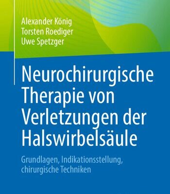 خرید و دانلود نسخه کامل کتاب Neurochirurgische Therapie von Verletzungen der Halswirbelsäule: Grundlagen, Indikationsstellung, chirurgische Techniken