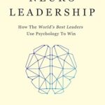 خرید و دانلود نسخه کامل کتاب NeuroLeadership: How The World’s Best Leaders Use Psychology To Win –  +  Pdf
