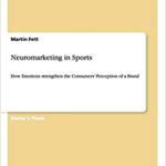 خرید و دانلود نسخه کامل کتاب Neuromarketing in Sports: How Emotions strengthen the Consumers’ Perception of a Brand – Orginal Pdf