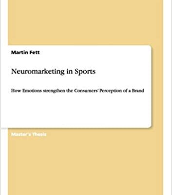 خرید و دانلود نسخه کامل کتاب Neuromarketing in Sports: How Emotions strengthen the Consumers’ Perception of a Brand – Orginal Pdf