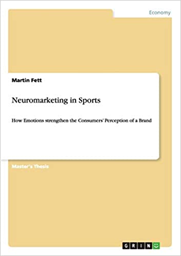 خرید و دانلود نسخه کامل کتاب Neuromarketing in Sports: How Emotions strengthen the Consumers’ Perception of a Brand – Orginal Pdf_68b768525f0ae.jpeg خرید و دانلود نسخه کامل کتاب Neuromarketing in Sports: How Emotions strengthen the Consumers’ Perception of a Brand – Orginal Pdf