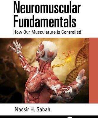 خرید و دانلود نسخه کامل کتاب Neuromuscular Fundamentals: How Our Musculature is Controlled